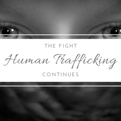 Human Trafficking: The Fight Continues