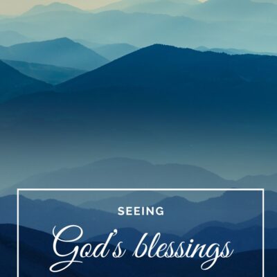 Seeing God’s Blessings in the Chaos